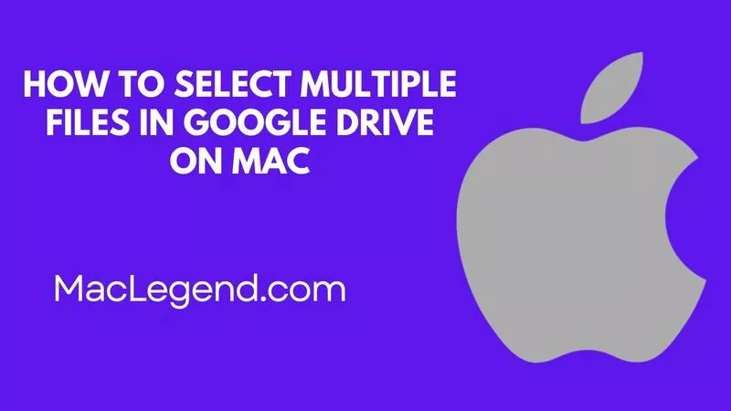 How to Select Multiple Files In Google Drive On Mac