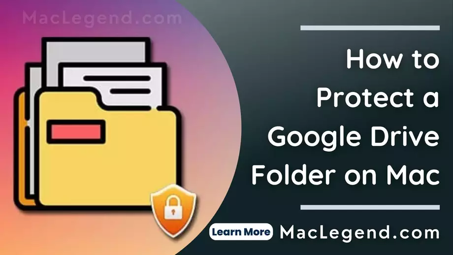 How to Protect a Google Drive Folder on Mac